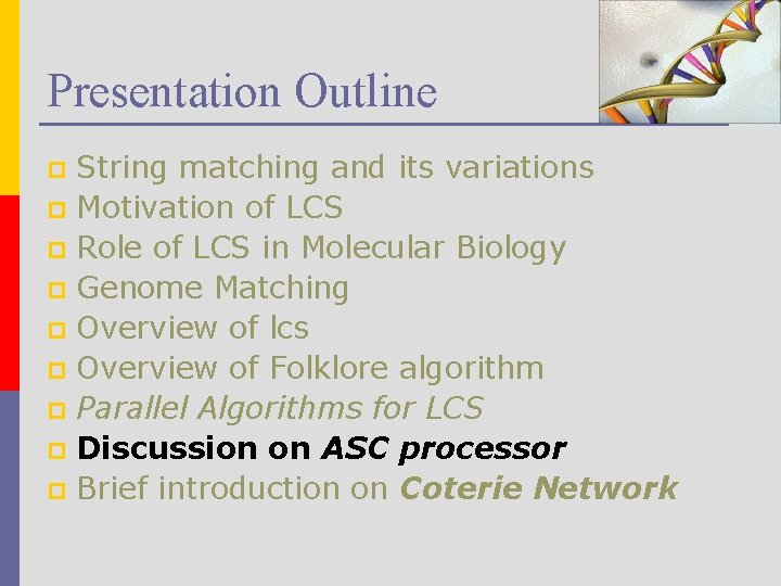 Presentation Outline String matching and its variations p Motivation of LCS p Role of