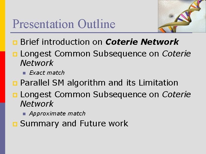 Presentation Outline Brief introduction on Coterie Network p Longest Common Subsequence on Coterie Network