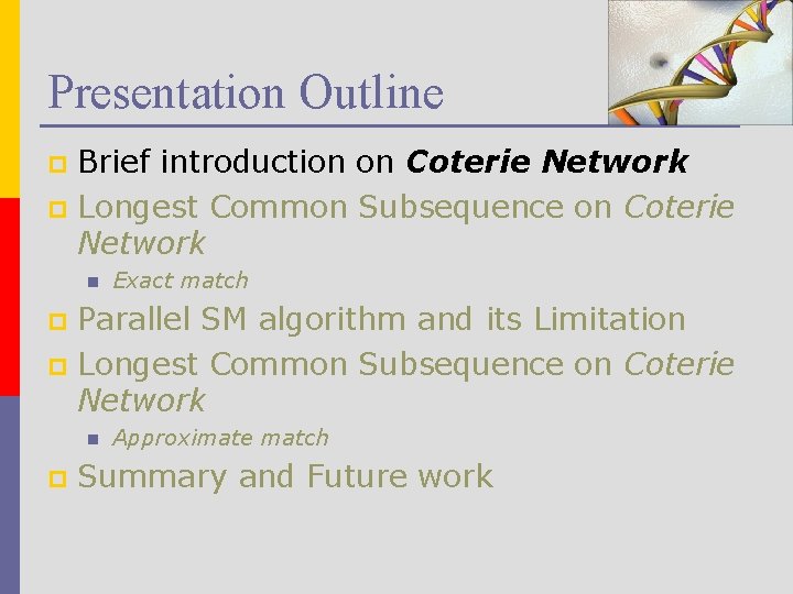 Presentation Outline Brief introduction on Coterie Network p Longest Common Subsequence on Coterie Network