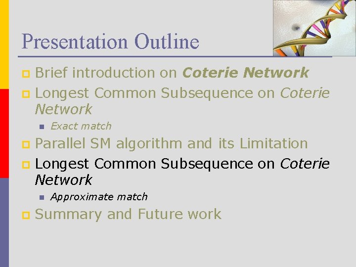Presentation Outline Brief introduction on Coterie Network p Longest Common Subsequence on Coterie Network