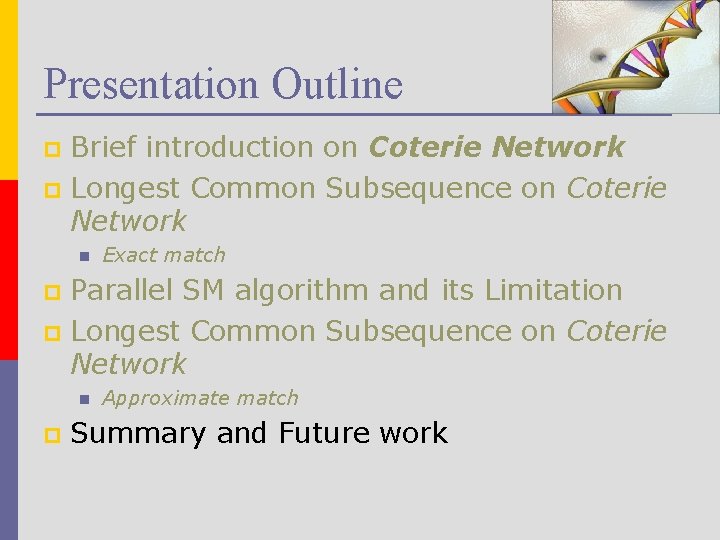 Presentation Outline Brief introduction on Coterie Network p Longest Common Subsequence on Coterie Network