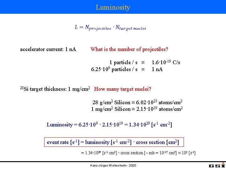 Luminosity accelerator current: 1 n. A What is the number of projectiles? 1 particle