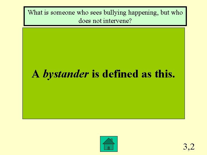 What is someone who sees bullying happening, but who does not intervene? A bystander