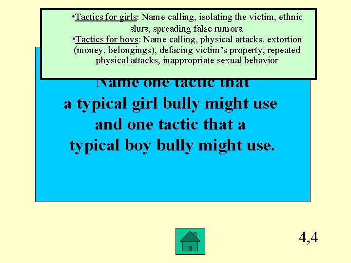  • Tactics for girls: Name calling, isolating the victim, ethnic slurs, spreading false