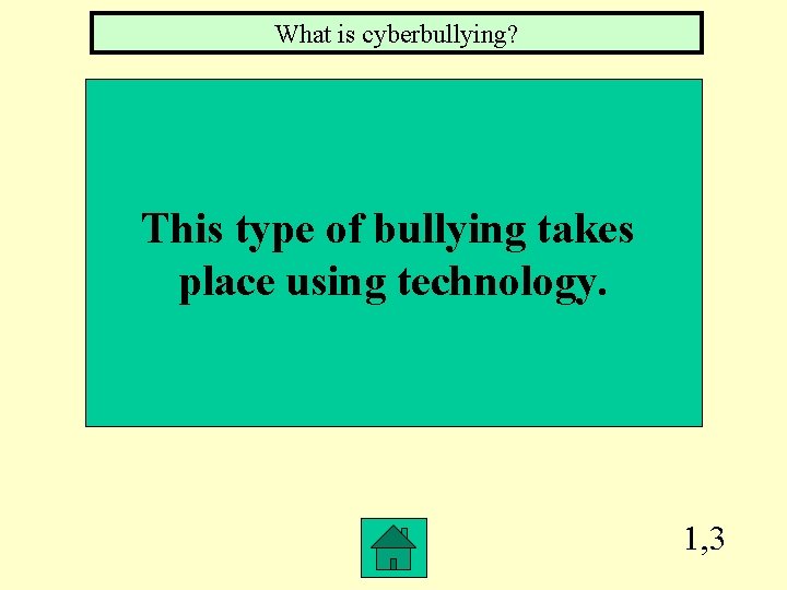 What is cyberbullying? This type of bullying takes place using technology. 1, 3 