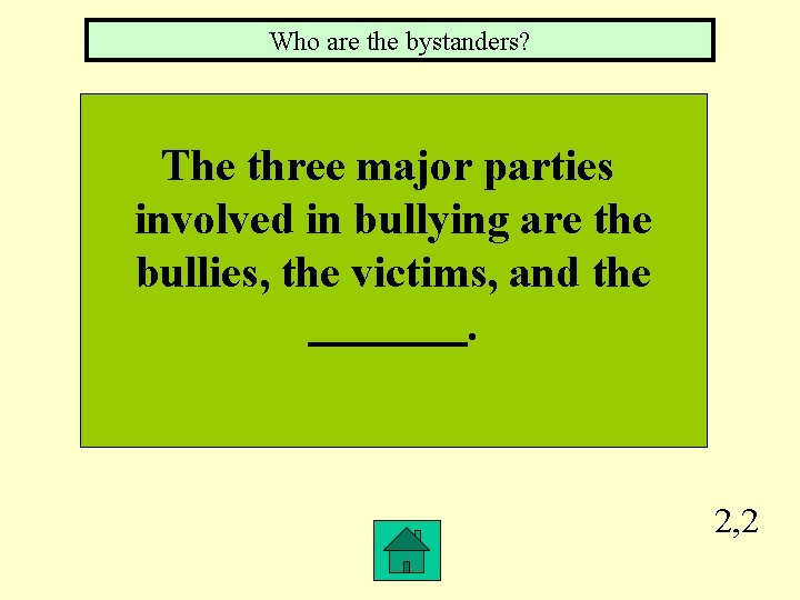Who are the bystanders? The three major parties involved in bullying are the bullies,