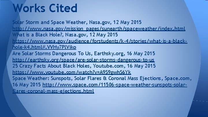 Works Cited Solar Storm and Space Weather, Nasa. gov, 12 May 2015 http: //www.