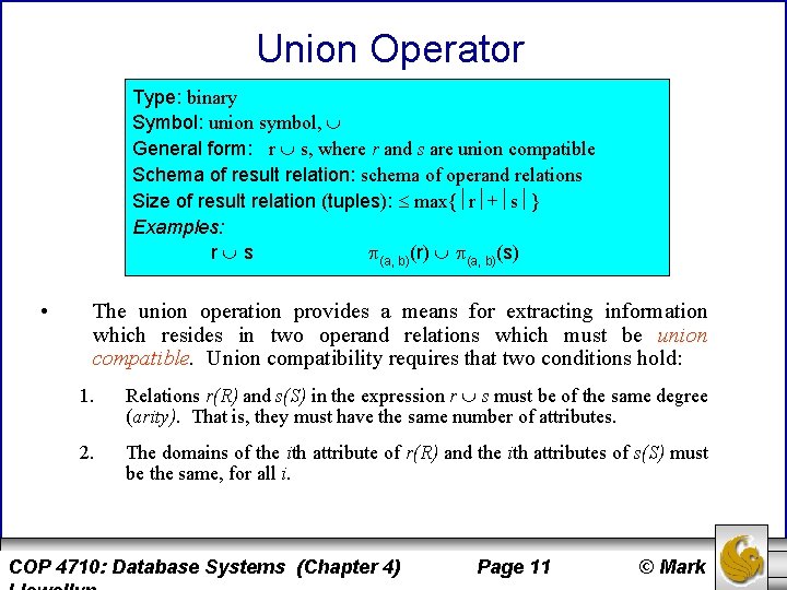 Union Operator Type: binary Symbol: union symbol, General form: r s, where r and