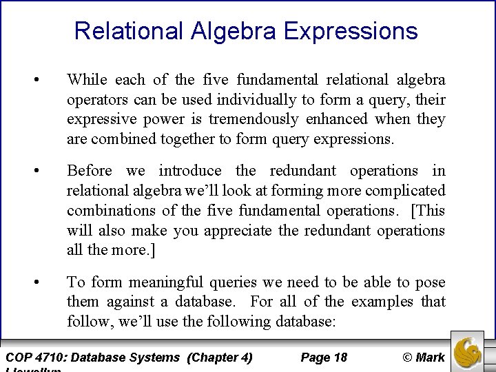Relational Algebra Expressions • While each of the five fundamental relational algebra operators can