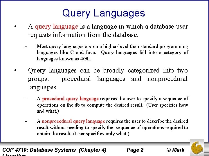 Query Languages • A query language is a language in which a database user