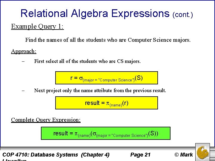 Relational Algebra Expressions (cont. ) Example Query 1: Find the names of all the