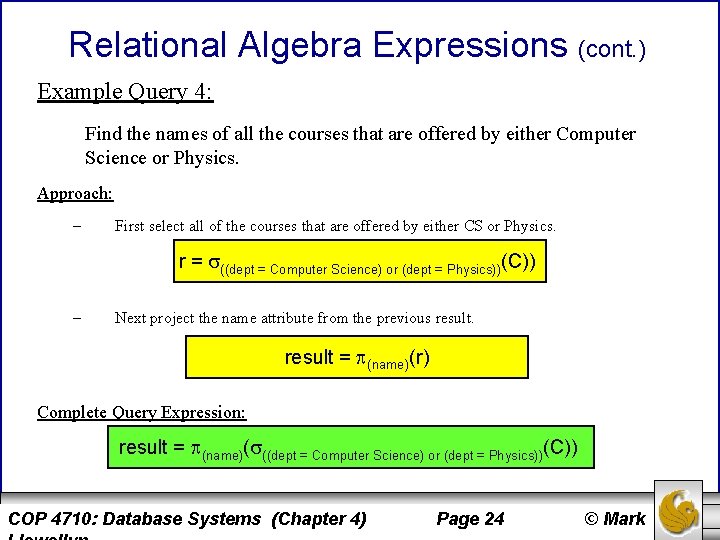 Relational Algebra Expressions (cont. ) Example Query 4: Find the names of all the