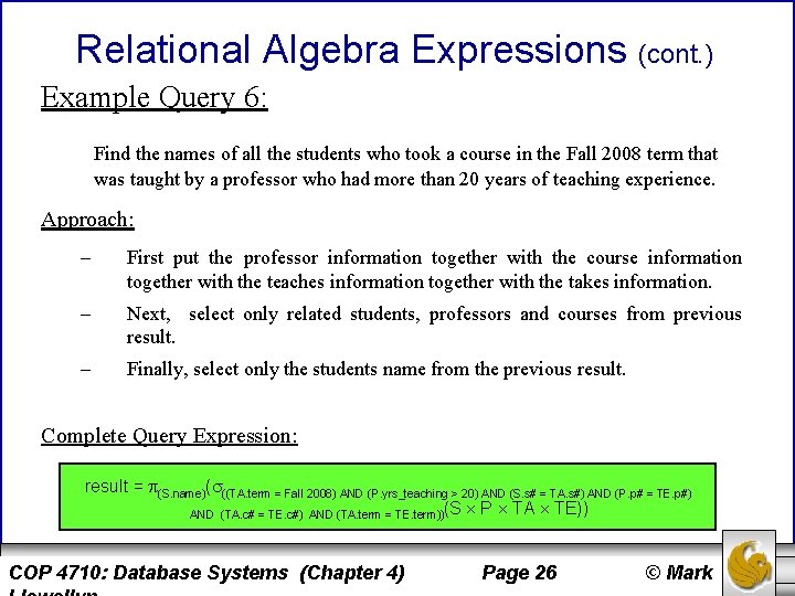 Relational Algebra Expressions (cont. ) Example Query 6: Find the names of all the