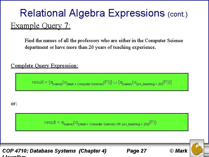 Relational Algebra Expressions (cont. ) Example Query 7: Find the names of all the