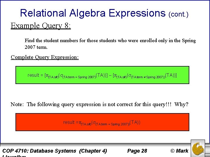 Relational Algebra Expressions (cont. ) Example Query 8: Find the student numbers for those