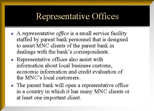 Representative Offices l l l A representative office is a small service facility staffed