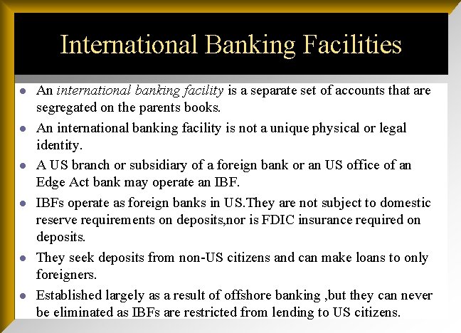 International Banking Facilities l l l An international banking facility is a separate set