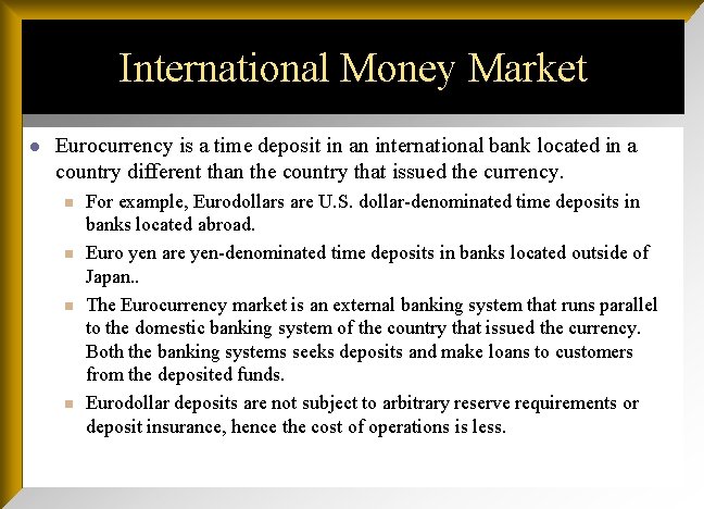 International Money Market l Eurocurrency is a time deposit in an international bank located