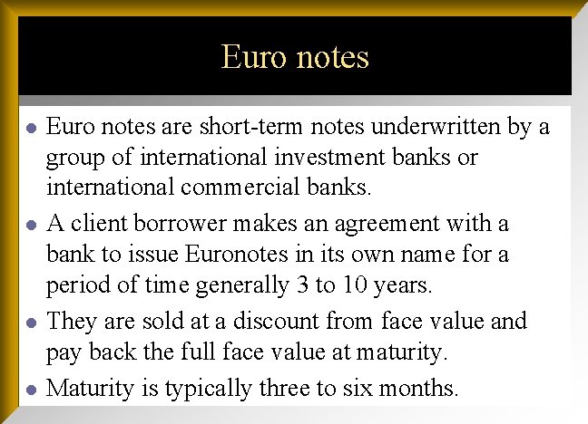 Euro notes l l Euro notes are short-term notes underwritten by a group of