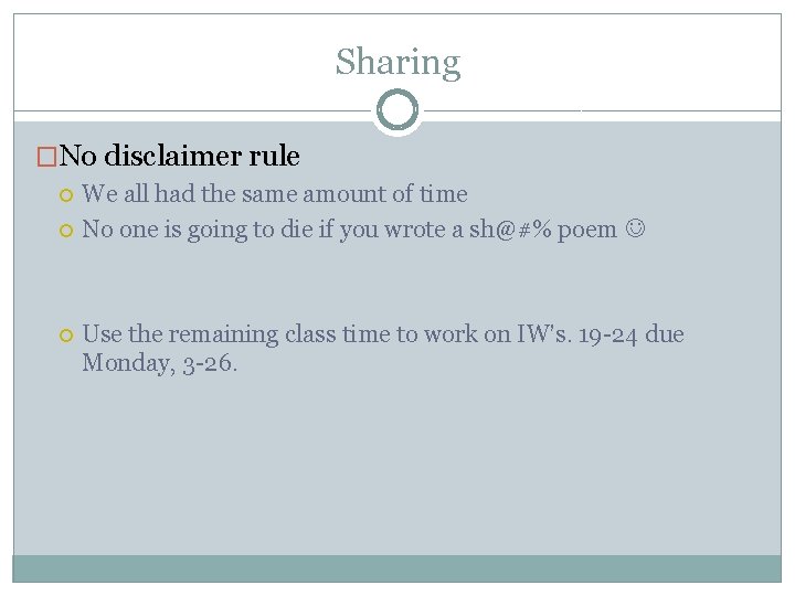 Sharing �No disclaimer rule We all had the same amount of time No one