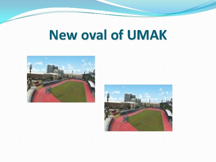 New oval of UMAK 