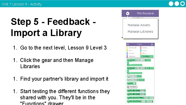 Unit 7 Lesson 9 - Activity Step 5 - Feedback Import a Library 1.