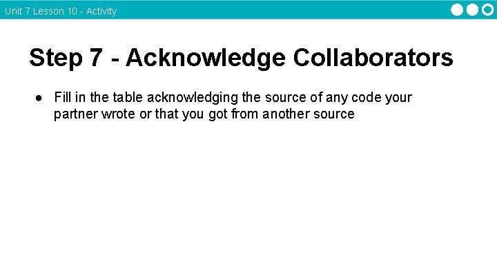 Unit 7 Lesson 10 - Activity Step 7 - Acknowledge Collaborators ● Fill in