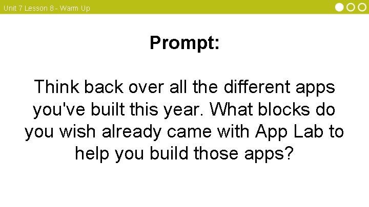 Unit 7 Lesson 8 - Warm Up Prompt: Think back over all the different