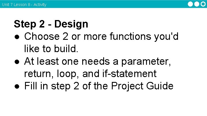 Unit 7 Lesson 8 - Activity Step 2 - Design ● Choose 2 or