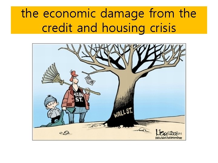 the economic damage from the credit and housing crisis 