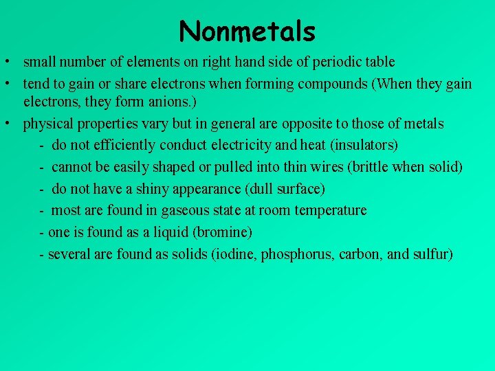 Nonmetals • small number of elements on right hand side of periodic table •