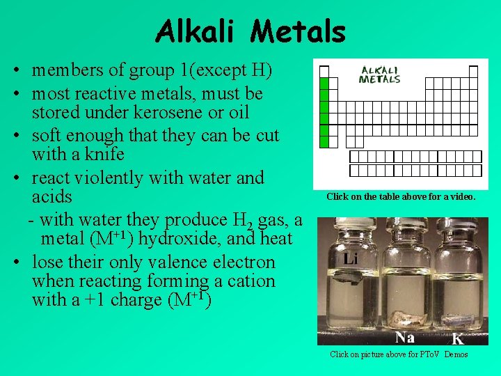 Alkali Metals • members of group 1(except H) • most reactive metals, must be