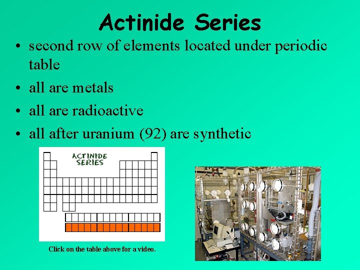 Actinide Series • second row of elements located under periodic table • all are