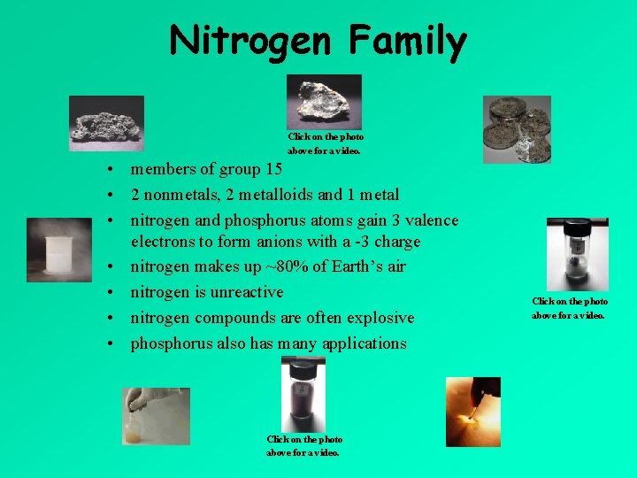 Nitrogen Family Click on the photo above for a video. • members of group
