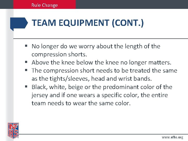 Rule Change TEAM EQUIPMENT (CONT. ) § No longer do we worry about the