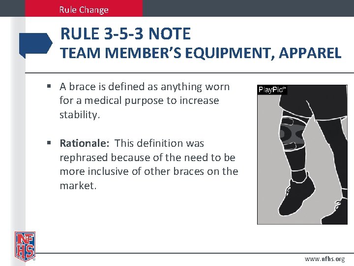 Rule Change RULE 3 -5 -3 NOTE TEAM MEMBER’S EQUIPMENT, APPAREL § A brace