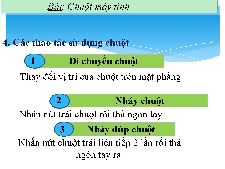 Bài: Chuột máy tính 4. Các thao tác sử dụng chuột 1 Di chuyển