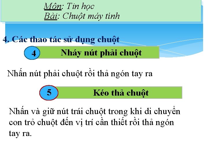 Môn: Tin học Bài: Chuột máy tính 4. Các thao tác sử dụng chuột