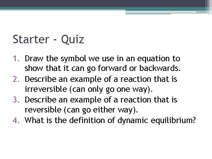 Starter - Quiz 1. Draw the symbol we use in an equation to show