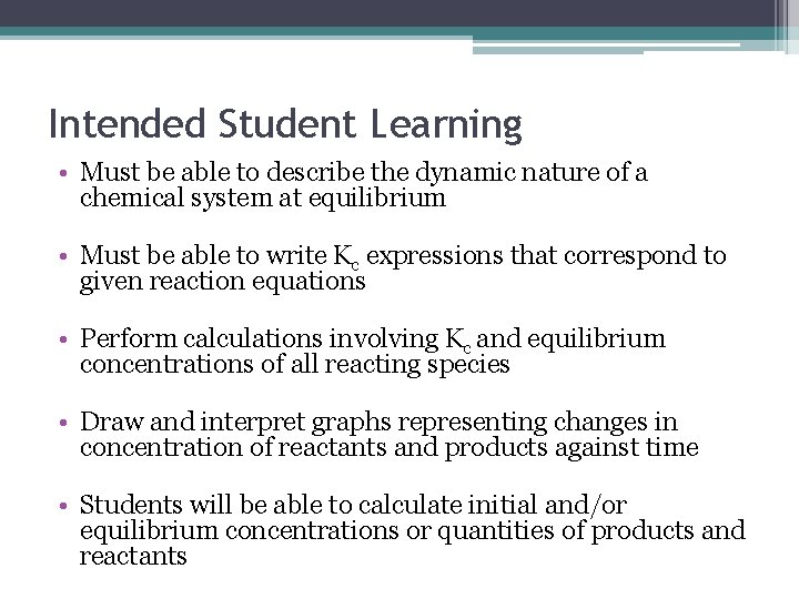 Intended Student Learning • Must be able to describe the dynamic nature of a