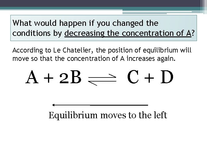 What would happen if you changed the conditions by decreasing the concentration of A?
