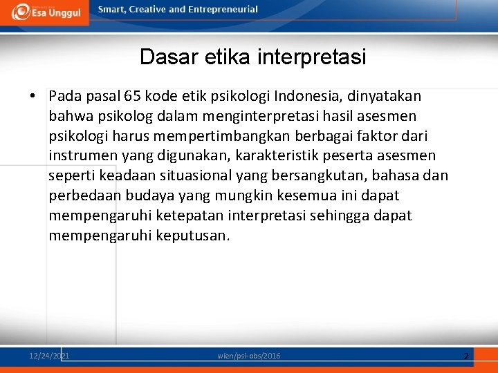 Dasar etika interpretasi • Pada pasal 65 kode etik psikologi Indonesia, dinyatakan bahwa psikolog