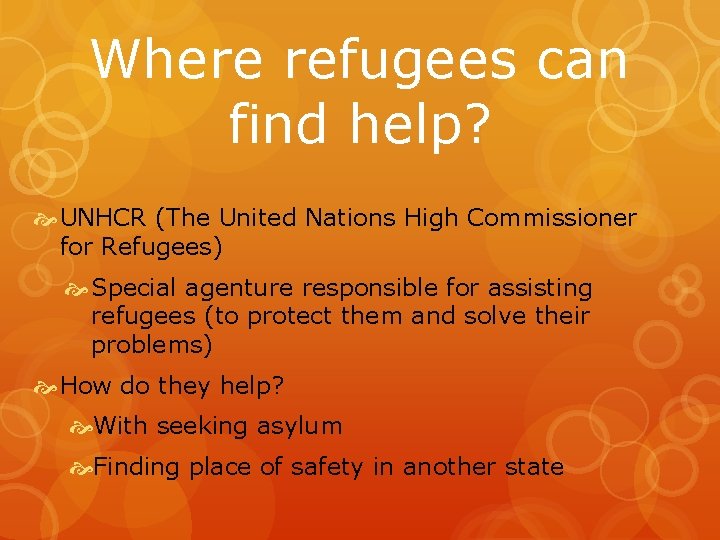 Where refugees can find help? UNHCR (The United Nations High Commissioner for Refugees) Special