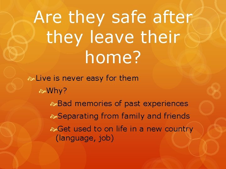 Are they safe after they leave their home? Live is never easy for them