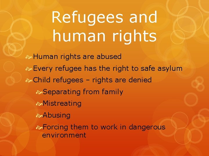 Refugees and human rights Human rights are abused Every refugee has the right to