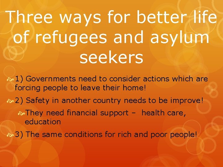 Three ways for better life of refugees and asylum seekers 1) Governments need to