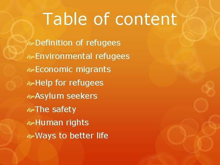 Table of content Definition of refugees Environmental refugees Economic migrants Help for refugees Asylum