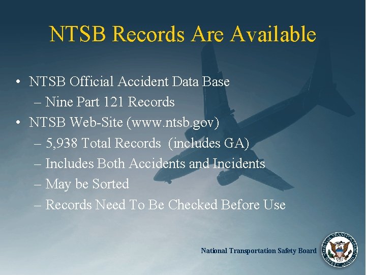 NTSB Records Are Available • NTSB Official Accident Data Base – Nine Part 121