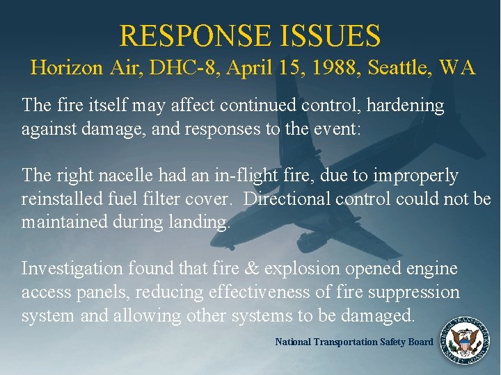 RESPONSE ISSUES Horizon Air, DHC-8, April 15, 1988, Seattle, WA The fire itself may