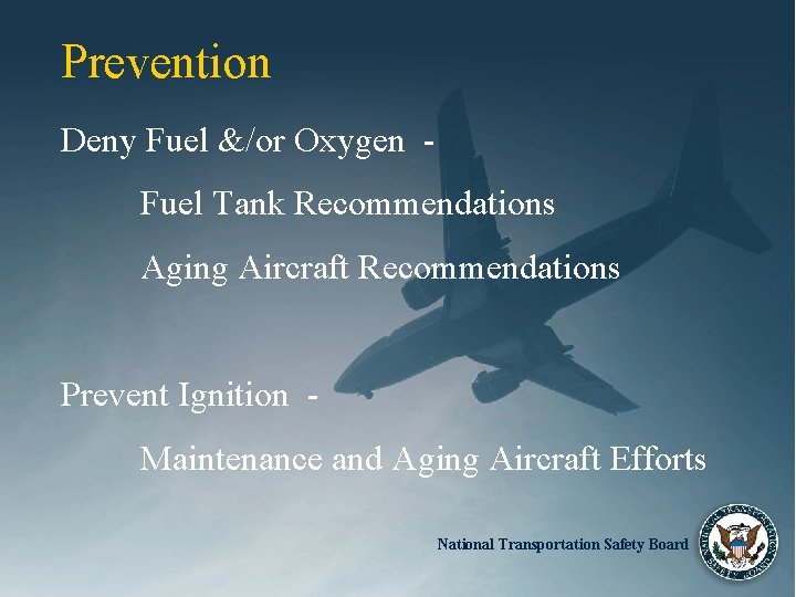 Prevention Deny Fuel &/or Oxygen Fuel Tank Recommendations Aging Aircraft Recommendations Prevent Ignition Maintenance